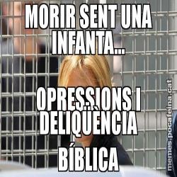 MORIR SENT UNA INFANTA... OPRESSIONS I DELIQÜÈNCIA BÍBLICA