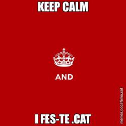 KEEP CALM I FES-TE .CAT