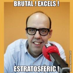 BRUTAL ! EXCELS ! ESTRATOSFÈRIC !