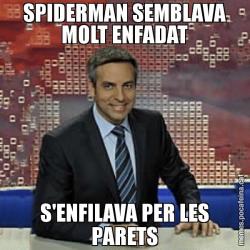 SPIDERMAN SEMBLAVA MOLT ENFADAT S'ENFILAVA PER LES PARETS