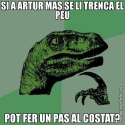 SI A ARTUR MAS SE LI TRENCA EL PEU POT FER UN PAS AL COSTAT?