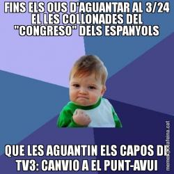 FINS ELS OUS D'AGUANTAR AL 3/24 EL LES COLLONADES DEL "CONGRESO" DELS ESPANYOLS QUE LES AGUANTIN ELS CAPOS DE TV3: CANVIO A EL PUNT-AVUI