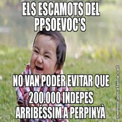 ELS ESCAMOTS DEL PPSOEVOC'S  NO VAN PODER EVITAR QUE 200.000 INDEPES ARRIBÉSSIM A PERPINYÀ