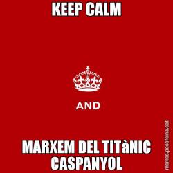 KEEP CALM MARXEM DEL TITàNIC CASPANYOL