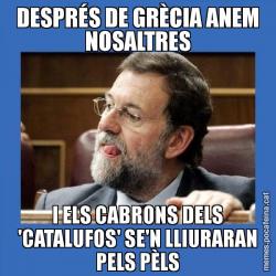 DESPRÉS DE GRÈCIA ANEM NOSALTRES I ELS CABRONS DELS 'CATALUFOS' SE'N LLIURARAN PELS PÈLS
