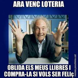 ARA VENC LOTERIA OBLIDA ELS MEUS LLIBRES I COMPRA-LA SI VOLS SER FELIç