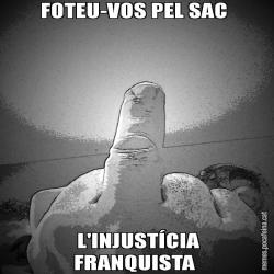 FOTEU-VOS PEL SAC   L'INJUSTÍCIA FRANQUISTA