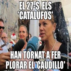 EL 27-S  ELS 'CATALUFOS' HAN TORNAT A FER PLORAR EL 'CAUDILLO'