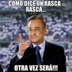 COMO DICE UN RASCA - RASCA... OTRA VEZ SERÁ!!!
