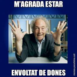 M'AGRADA ESTAR ENVOLTAT DE DONES