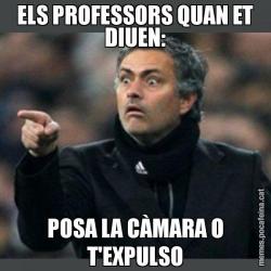 ELS PROFESSORS QUAN ET DIUEN: POSA LA CÀMARA O T'EXPULSO