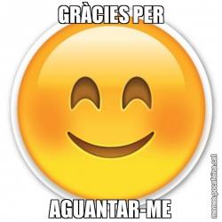 GRÀCIES PER AGUANTAR-ME