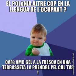 EL POLòNIA ALTRE COP EN LA LLENGUA DE L'OCUPANT ? CAFè AMB GEL A LA FRESCA EN UNA TERRASSETA I A PRENDRE PEL CUL TV3 !