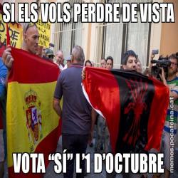 SI ELS VOLS PERDRE DE VISTA VOTA “SÍ” L’1 D’OCTUBRE