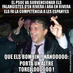 EL PSOE VA SUBVENCIONAR ELS FALANGISTES D'EN RIVERA I ARA EN RIVERA ELS FA LA COMPETÈNCIA A LES ESPANYES QUE ELS BOMBIN !  NANOOOOO: PORTA UN ALTRE TORELLOOOOOO !