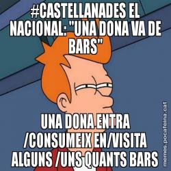 #CASTELLANADES EL NACIONAL: "UNA DONA VA DE BARS" UNA DONA ENTRA /CONSUMEIX EN/VISITA ALGUNS /UNS QUANTS BARS