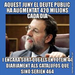 AQUEST JUNY EL DEUTE PÚBLIC HA AUGMENTAT 420 MILIONS CADA DIA I ENCARA SORT QUE ELS EN FOTEM 44 DIARIAMENT ALS CATALUFOS QUE SINÓ SERIEN 464
