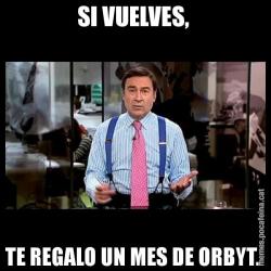SI VUELVES,  TE REGALO UN MES DE ORBYT.