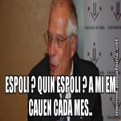 ESPOLI ? QUIN ESPOLI ? A MI EM CAUEN CADA MES..