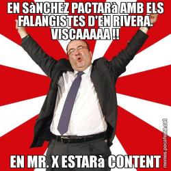 EN SàNCHEZ PACTARà AMB ELS FALANGISTES D'EN RIVERA. VISCAAAAA !! EN MR. X ESTARà CONTENT