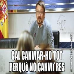 CAL CANVIAR-HO TOT PERQUè NO CANVIï RES