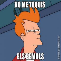NO ME TOQUIS  ELS BEMOLS