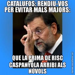 CATALUFOS: RENDIU-VOS PER EVITAR MALS MAJORS: QUE LA PRIMA DE RISC CASPANYOLA ARRIBI ALS NÚVOLS