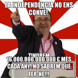 LA INDEPENDÈNCIA NO ENS CONVÉ!  TINDREM 16.000.000.000.000 € MÉS CADA ANY! NO SABREM QUÈ FER-NE!!!