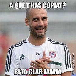 A QUÈ T'HAS COPIAT? ESTA CLAR JAJAJA
