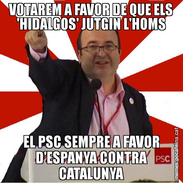 VOTAREM A FAVOR DE QUE ELS 'HIDALGOS' JUTGIN L'HOMS EL PSC SEMPRE A FAVOR D'ESPANYA CONTRA CATALUNYA - Miquel Iceta