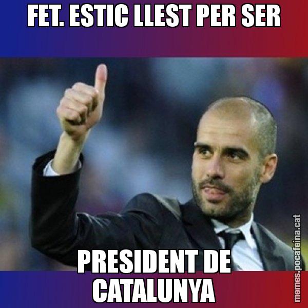 FET. ESTIC LLEST PER SER PRESIDENT DE CATALUNYA - Pep Guardiola