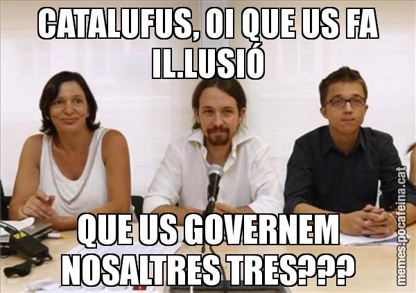 CATALUFUS, OI QUE US FA IL.LUSIÓ QUE US GOVERNEM NOSALTRES TRES???