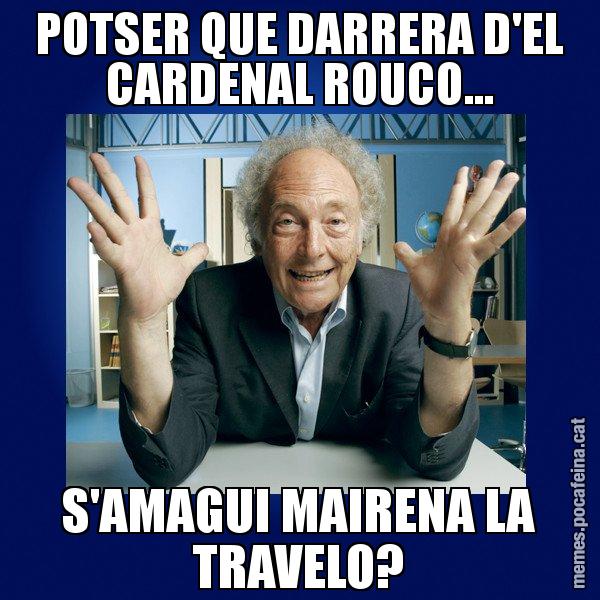 POTSER QUE DARRERA D'EL CARDENAL ROUCO... S'AMAGUI MAIRENA LA TRAVELO? - Eduard Punset
