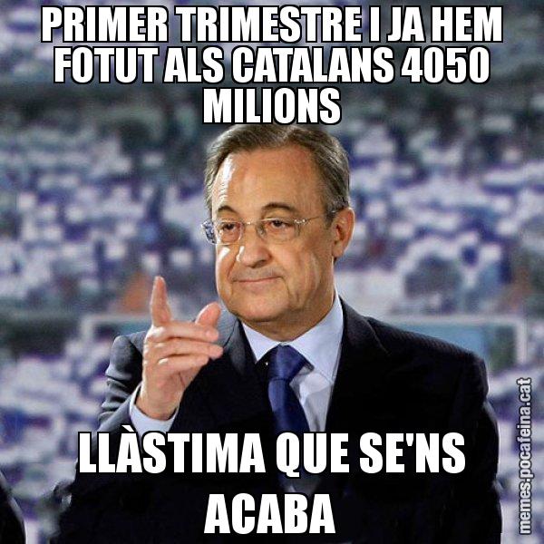 PRIMER TRIMESTRE I JA HEM FOTUT ALS CATALANS 4050 MILIONS LLÀSTIMA QUE SE'NS ACABA - Florentino