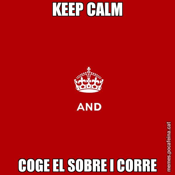 KEEP CALM COGE EL SOBRE I CORRE - Keep