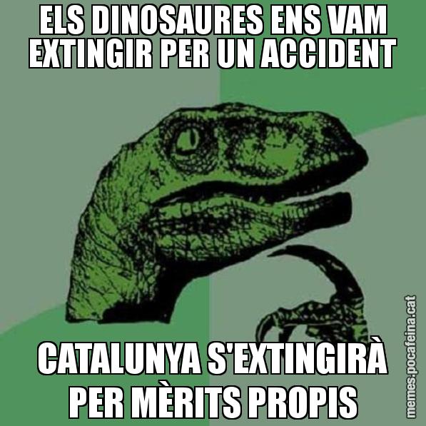ELS DINOSAURES ENS VAM EXTINGIR PER UN ACCIDENT CATALUNYA S'EXTINGIRÀ PER MÈRITS PROPIS - Philosoraptor