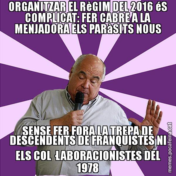 ORGANITZAR EL RèGIM DEL 2016 éS COMPLICAT: FER CABRE A LA MENJADORA ELS PARàSITS NOUS SENSE FER FORA LA TREPA DE DESCENDENTS DE FRANQUISTES NI ELS COL·LABORACIONISTES DEL 1978 - Lluís Rabell - 27S