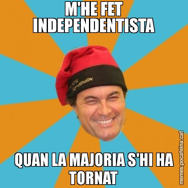 M'HE FET INDEPENDENTISTA QUAN LA MAJORIA S'HI HA TORNAT - Artur Mas Barretina