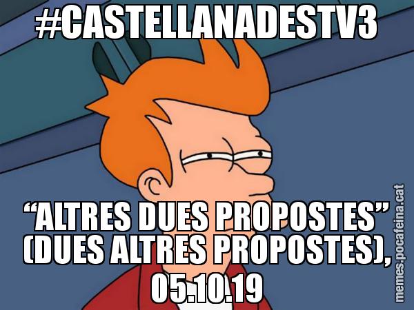 #CASTELLANADESTV3 “ALTRES DUES PROPOSTES” (DUES ALTRES PROPOSTES), 05.10.19 - Futurama Fry