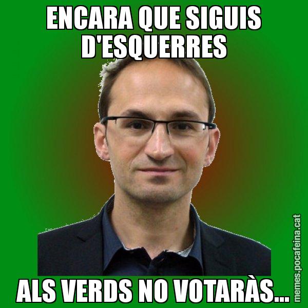 ENCARA QUE SIGUIS D'ESQUERRES ALS VERDS NO VOTARÀS... - Joan Herrera