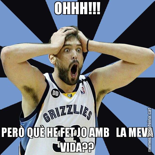 OHHH!!! PERÒ QUÈ HE FET JO AMB   LA MEVA VIDA?? - Marc Gasol