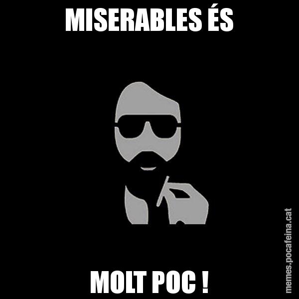 MISERABLES ÉS MOLT POC ! - Eugenio
