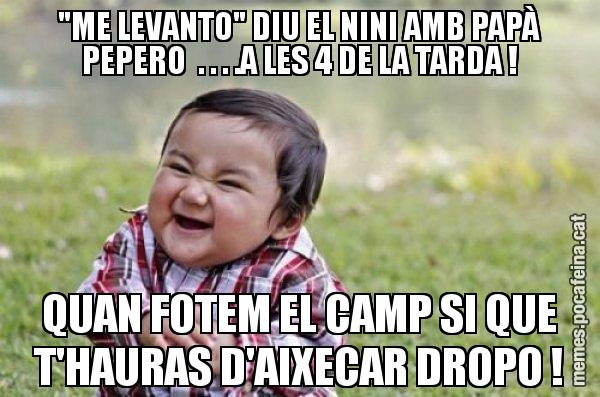 "ME LEVANTO" DIU EL NINI AMB PAPÀ PEPERO . . . .A LES 4 DE LA TARDA ! QUAN FOTEM EL CAMP SI QUE T'HAURAS D'AIXECAR DROPO ! - El diabòlic nen asiàtic