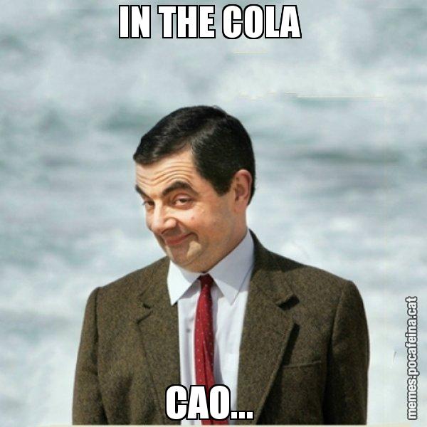 IN THE COLA  CAO... - Mr. Bean