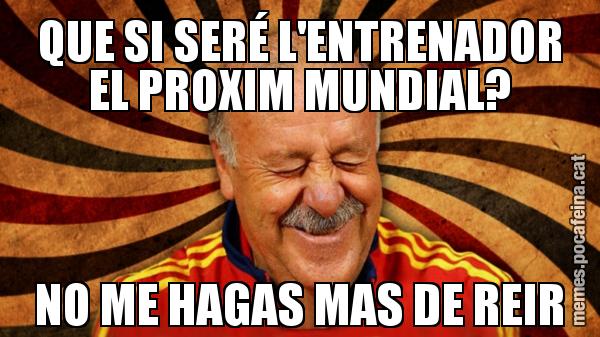 QUE SI SERÉ L'ENTRENADOR EL PROXIM MUNDIAL? NO ME HAGAS MAS DE REIR