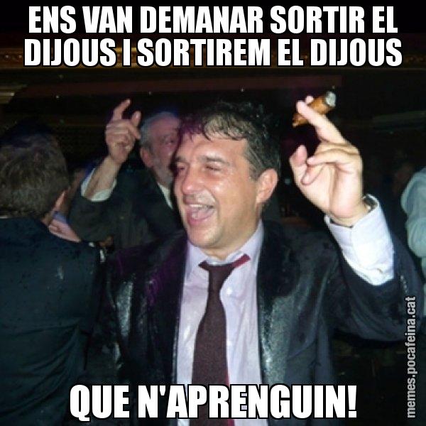 ENS VAN DEMANAR SORTIR EL DIJOUS I SORTIREM EL DIJOUS QUE N'APRENGUIN! - Laporta de Festa