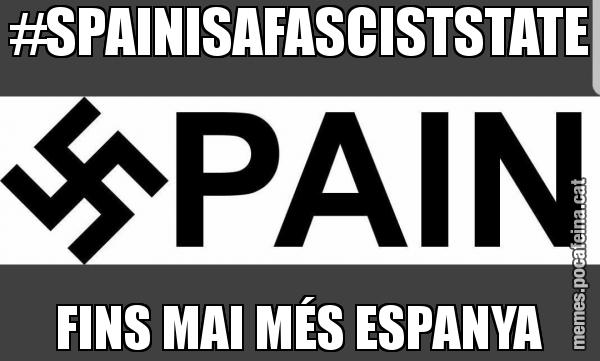 #SPAINISAFASCISTSTATE FINS MAI MÉS ESPANYA