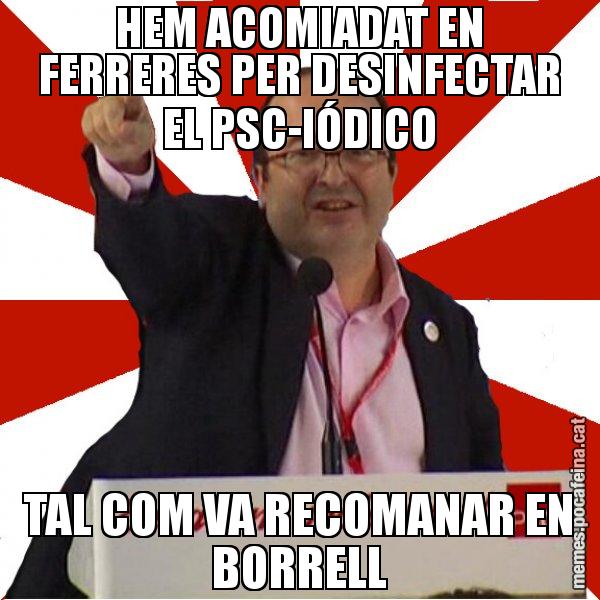 HEM ACOMIADAT EN FERRERES PER DESINFECTAR EL PSC-IÓDICO TAL COM VA RECOMANAR EN BORRELL - Miquel Iceta