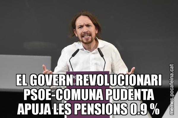 EL GOVERN REVOLUCIONARI PSOE-COMUNA PUDENTA APUJA LES PENSIONS 0.9 %