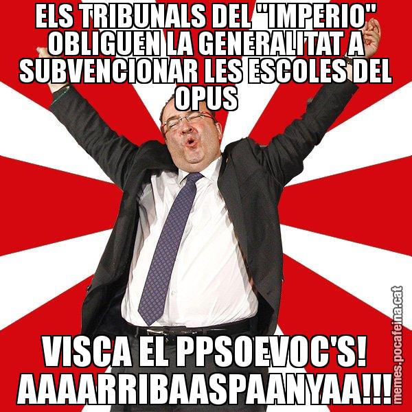 ELS TRIBUNALS DEL "IMPERIO" OBLIGUEN LA GENERALITAT A SUBVENCIONAR LES ESCOLES DEL OPUS VISCA EL PPSOEVOC'S! AAAARRIBAASPAANYAA!!! - Miquel Iceta - 27S